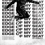 Nghe nhạc Edge Of My Seat (Radio Version) (Single) - TobyMac