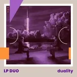 Ca nhạc Duality (EP) - LP Duo