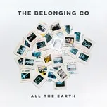 Nghe nhạc All The Earth (Live) - The Belonging Co
