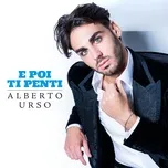 Nghe nhạc E Poi Ti Penti (Single) - Alberto Urso