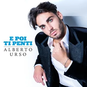 E Poi Ti Penti (Single) - Alberto Urso