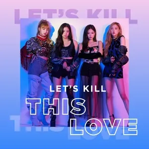 Let's Kill This Love - Nhạc Hàn Sôi Động - V.A