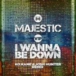 Nghe nhạc I Wanna Be Down (K.o Kane & Josh Hunter Remix) (Single) - Majestic