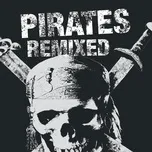 Nghe và tải nhạc hay Pirates Remixed (EP) miễn phí về điện thoại