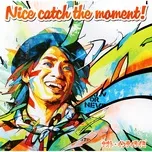 Ca nhạc Nice Catch The Moment ! - Naoto
