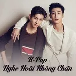 Tải nhạc hot K-Pop Nghe Hoài Không Chán (Vol. 3) miễn phí