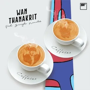 Nghe nhạc Caffeine (Single) - Wan Thanakrit
