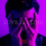 Nghe nhạc Love Is Blind (Single) Mp3 hay nhất