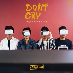 Ca nhạc Don't Cry (Single) - Nap A Lean