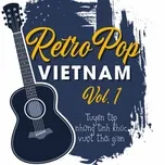 Tải nhạc Retro Pop - Tuyển Tập Những Tình Khúc Vượt Thời Gian (Vol. 1) trực tuyến