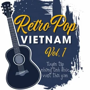 Retro Pop - Tuyển Tập Những Tình Khúc Vượt Thời Gian (Vol. 1) - V.A