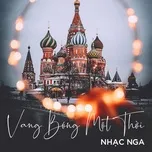 Tải nhạc Nhạc Nga Vang Bóng Một Thời Mp3 chất lượng cao