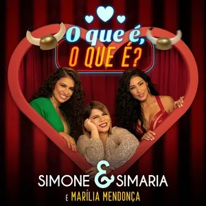 O Que E O Que E (Single) - Simone & Simaria, Marilia Mendonca