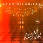 Ca nhạc Know Me Too Well (Single) - New Hope Club, Danna Paola