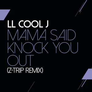 Mama Said Knock You Out (Z-trip Remix) (Single) - LL Cool J