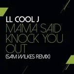 Ca nhạc Mama Said Knock You Out (Sam Wilkes Remix) (Single) - LL Cool J