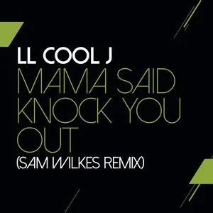 Mama Said Knock You Out (Sam Wilkes Remix) (Single) - LL Cool J