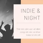 Nghe ca nhạc Indie & Night - V.A