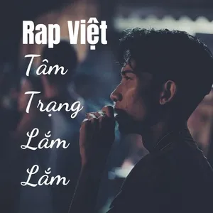 Rap Việt - Tâm Trạng Lắm Lắm - V.A