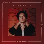 O Amor E Louco (Single) - Joao Klein
