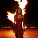 Nghe nhạc Courage (Single) - Celine Dion