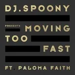 Download nhạc hay Moving Too Fast (Single) Mp3 trực tuyến