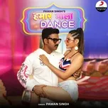 Ca nhạc Hamaar Wala Dance (Single) - Pawan Singh
