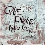 Ca nhạc Que Dirias? (Single) - Mau y Ricky