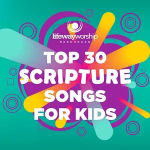 Top 30 Scripture Songs For Kids - Lifeway Kids