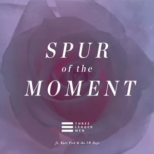 Spur Of The Moment (Single) - Three Legged Men PH