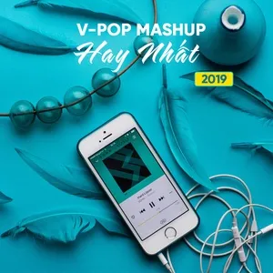 V-Pop Mashup Hay Nhất 2019 - V.A