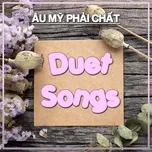 Duet Songs - Âu Mỹ Phải Chất