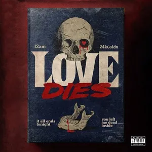 Love Dies (Single) - 12AM, 24KGoldn