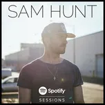 Nghe nhạc Spotify Sessions II (Live From Spotify Nyc) (EP) - Sam Hunt