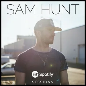 Spotify Sessions II (Live From Spotify Nyc) (EP) - Sam Hunt