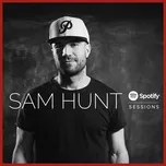 Nghe nhạc Spotify Sessions (Live From Spotify Nyc) (Single) - Sam Hunt