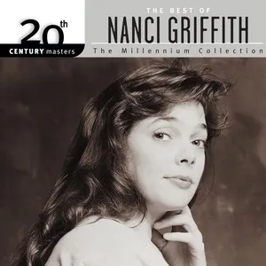 20th Century Masters: The Millennium Collection: Best Of Nanci Griffith - Nanci Griffith