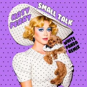 Small Talk (White Panda Remix) (Single) - Katy Perry
