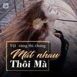 Vội Vàng Thì Chóng Mất Nhau Thôi Mà