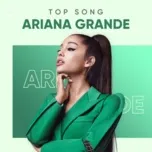 Những Bài Hát Hay Nhất Của Ariana Grande