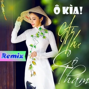 Ô Kìa Ai Như Cô Thắm (Remix) - V.A