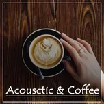 Nghe nhạc Acoustic And Coffee - V.A