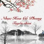 Ca nhạc Nhạc Hoa Cổ Phong Tuyển Chọn - V.A