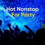Download nhạc hot Hot Nonstop For Party