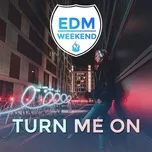 Nghe và tải nhạc hay EDM Weekend - Turn Me On