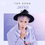 Nghe và tải nhạc Những Bài Hát Hay Nhất Của Jaykii online