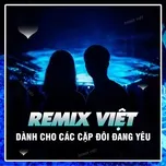 Nghe nhạc Nhạc Remix Việt - Các Cặp Đôi Đang Yêu - V.A