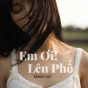 Em Ơi Lên Phố - V.A