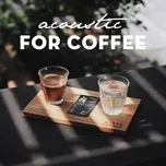 Tải nhạc Acoustic For Coffee trực tuyến miễn phí