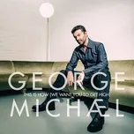 Ca nhạc This Is How (We Want You To Get High) (Single) - George Michael